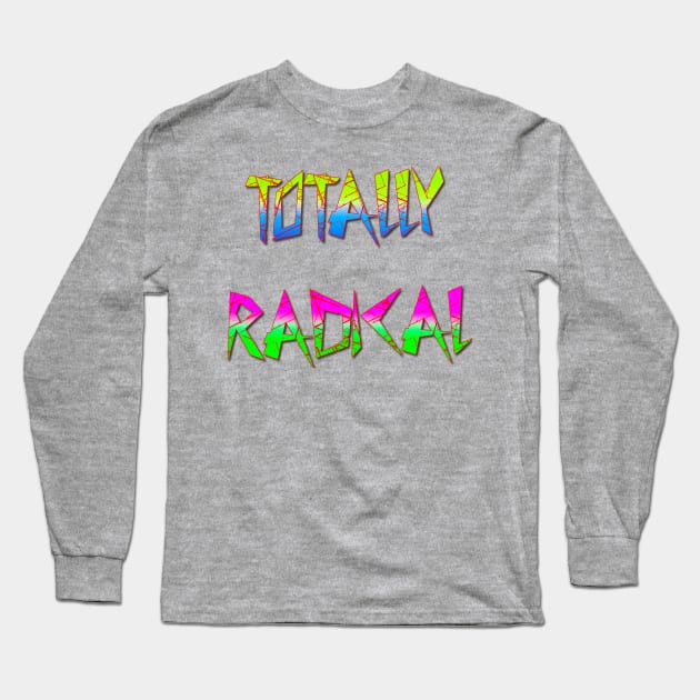 Totally Radical 80s Nostalgia Long Sleeve T-Shirt by AlondraHanley